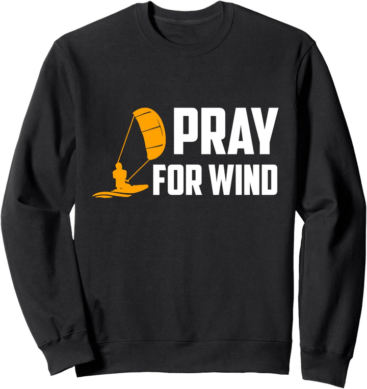Pray For Wind Kiteboarding Kitesurfing Wassersport Sweatshirt
