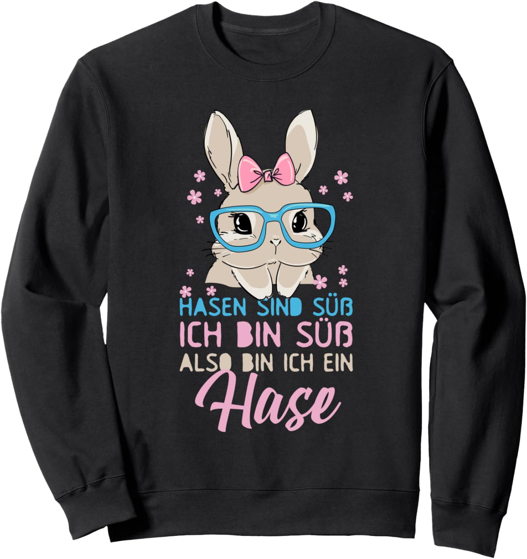 Hasen sind süss Ich bin süss Also bin ich ein Hase Outfit Sweatshirt