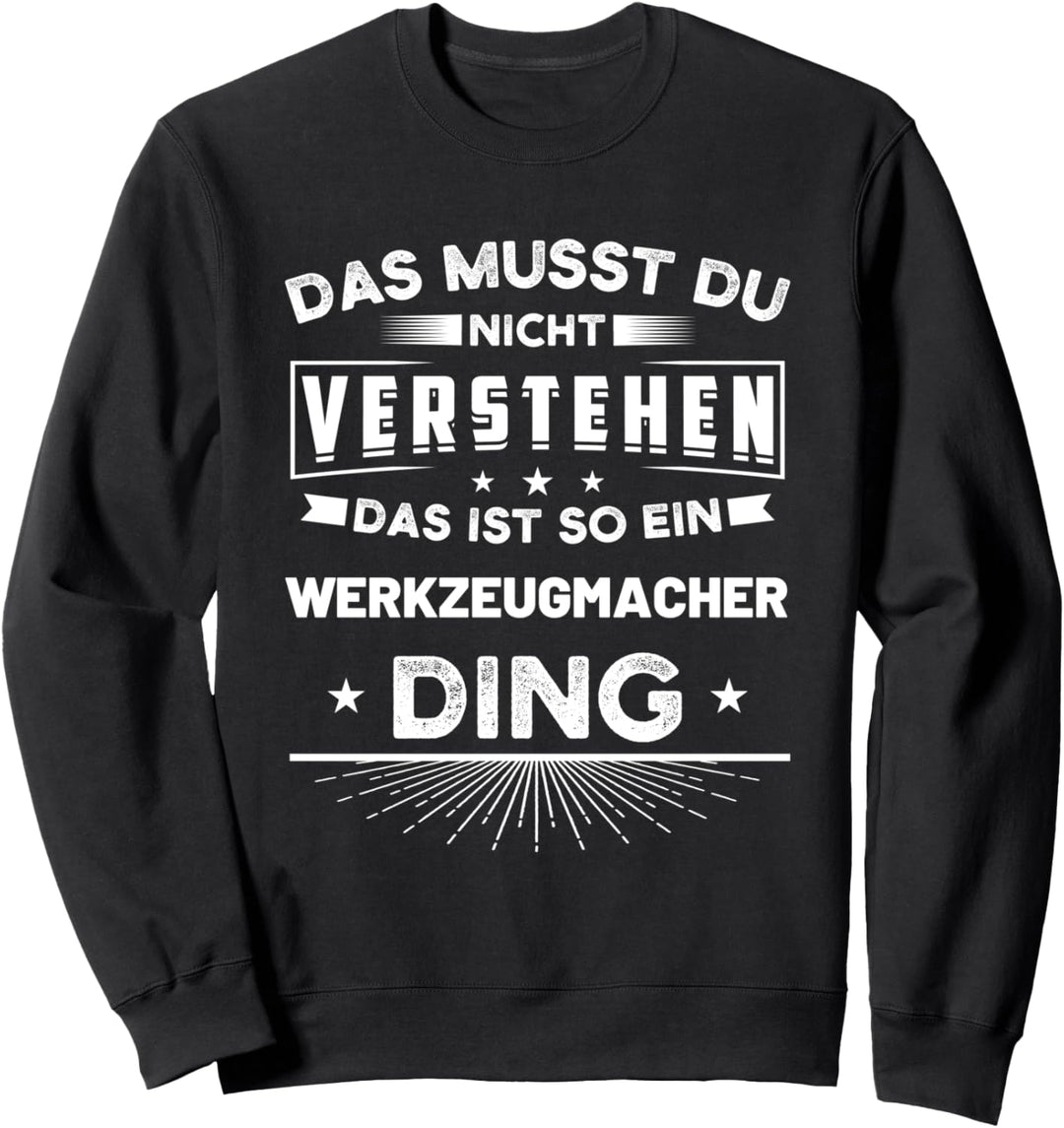 Werkzeugmacher Werkzeugmechaniker Beruf Spruch Geschenk Sweatshirt