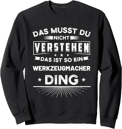 Werkzeugmacher Werkzeugmechaniker Beruf Spruch Geschenk Sweatshirt