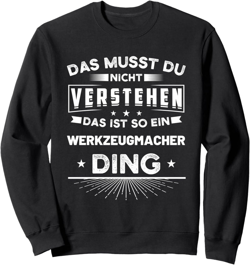 Werkzeugmacher Werkzeugmechaniker Beruf Spruch Geschenk Sweatshirt
