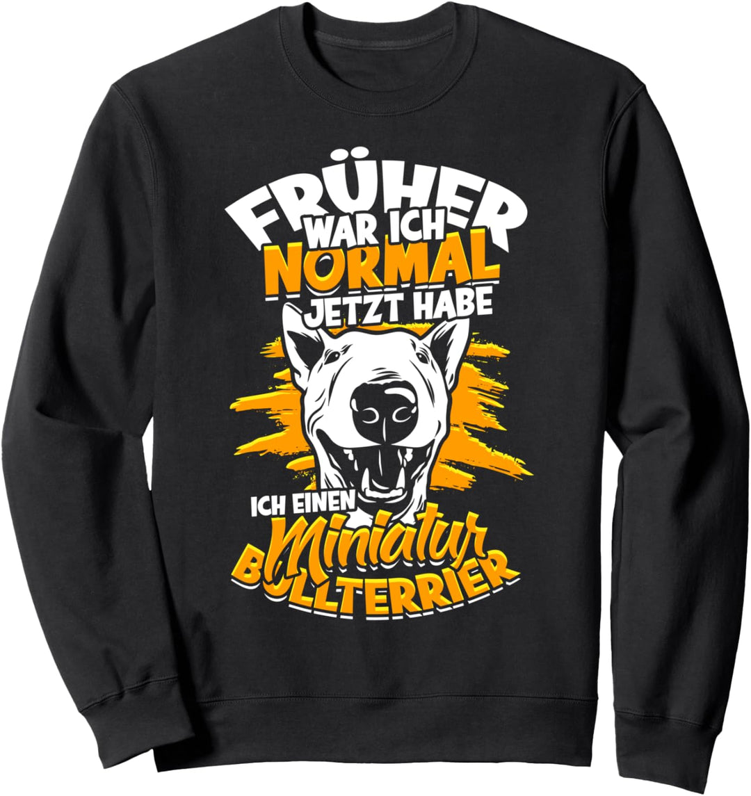 Früher War Ich Normal Miniature Hunde Miniatur Bullterrier Sweatshirt