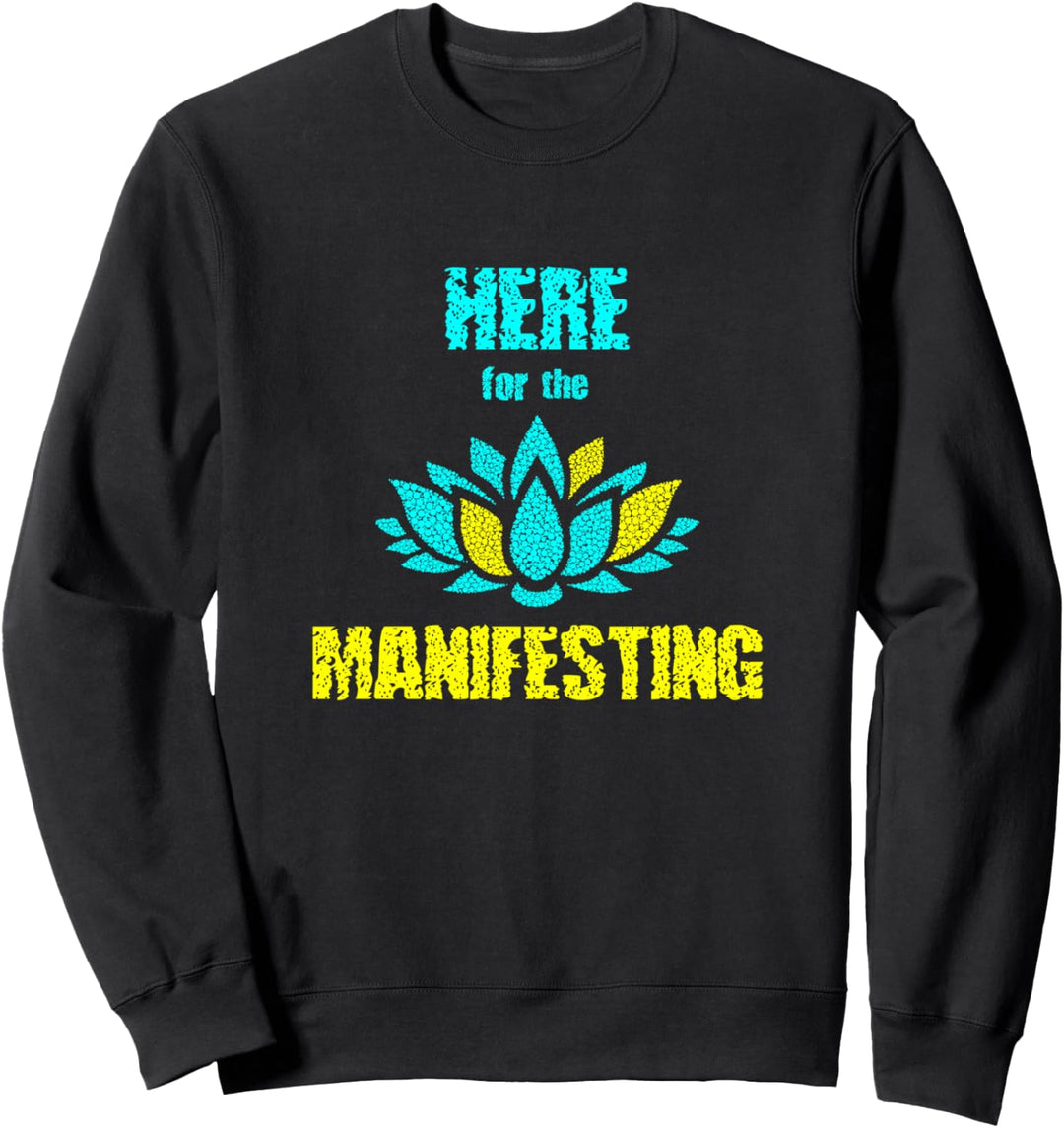 Here for the Manifesting | Law of Attraction Inspired Sweatshirt