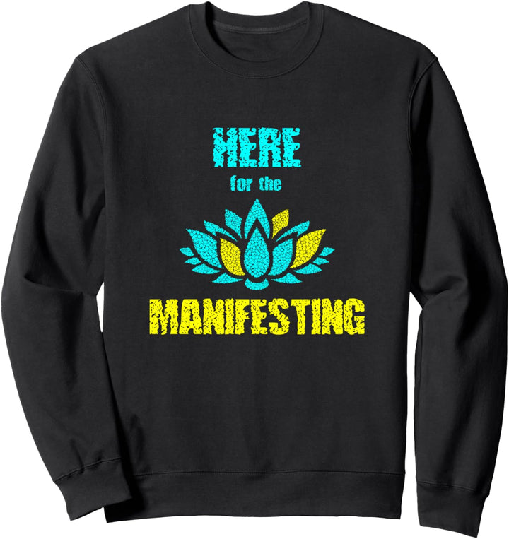 Here for the Manifesting | Law of Attraction Inspired Sweatshirt