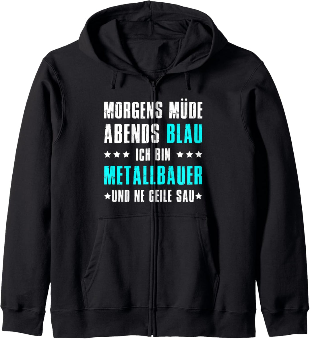 Morgenmüder Abend Blau Ich bin Metallbauer Kapuzenjacke