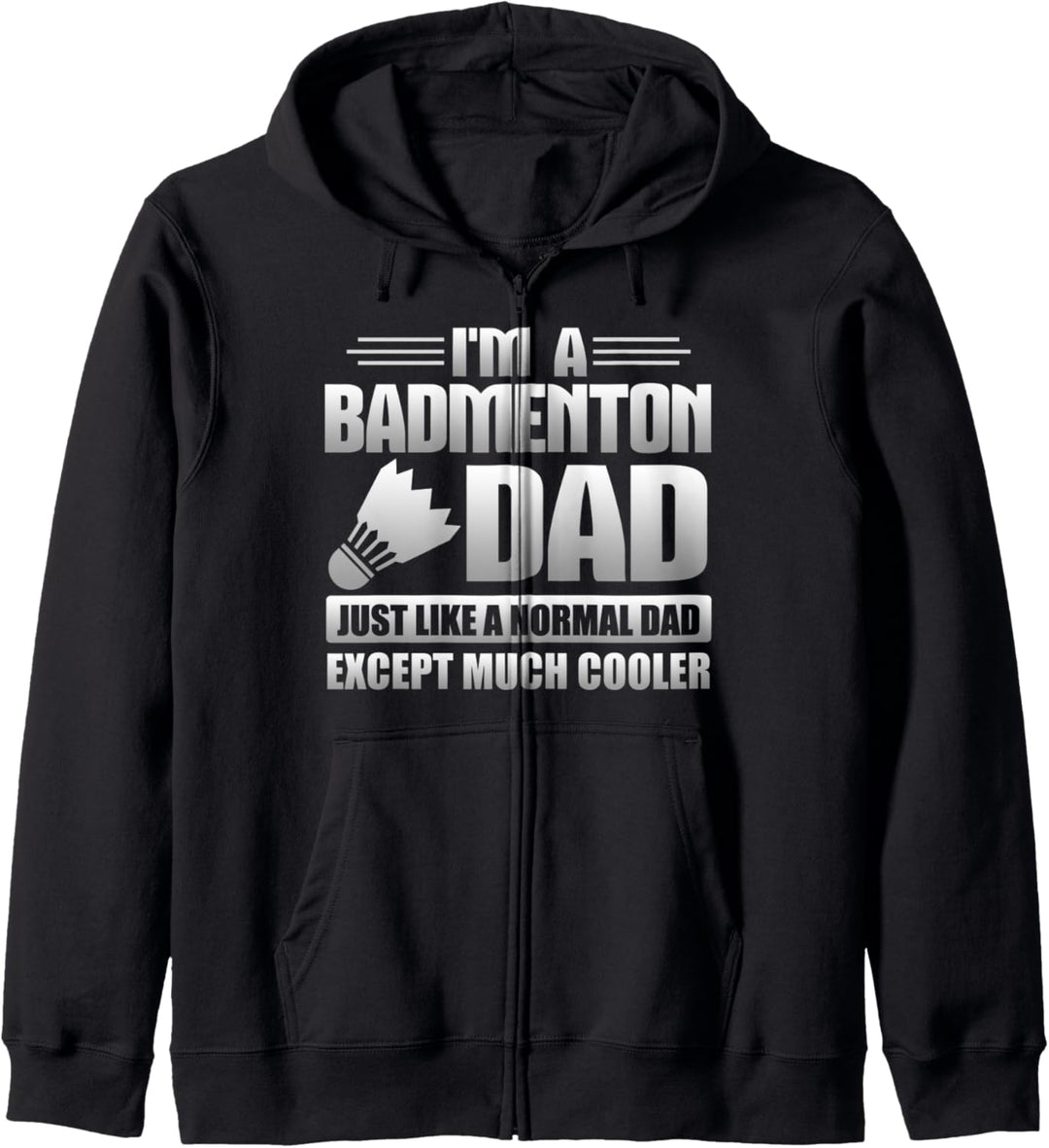 Badminton Dad Just Like A Normal Dad Except Much Cooler Kapuzenjacke
