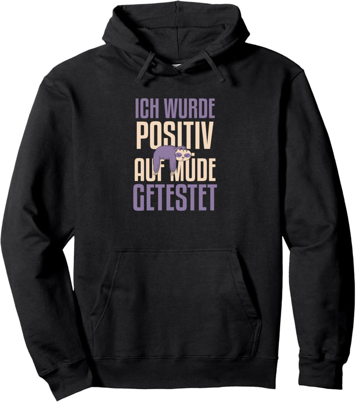 Ich wurde positiv auf müde getestet Pullover Hoodie