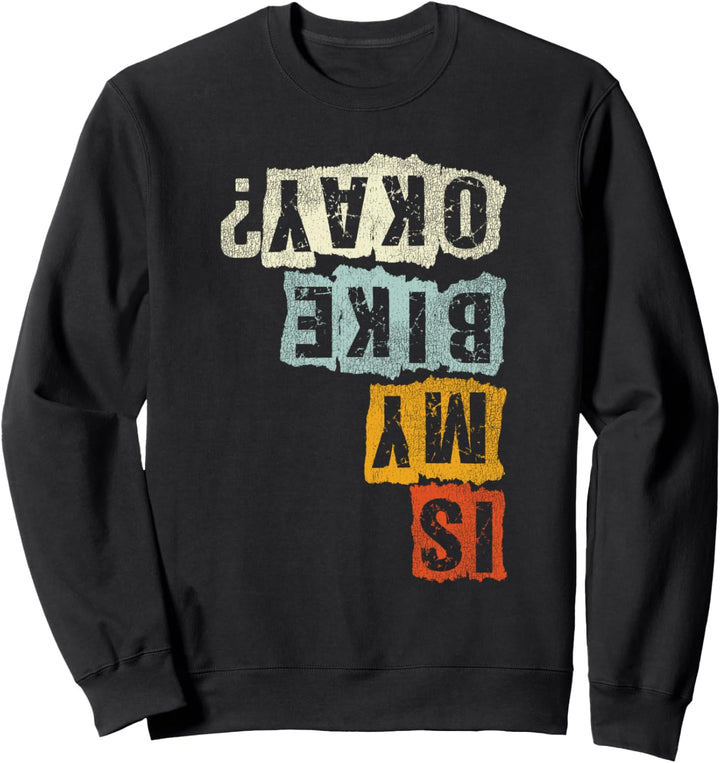 Lustiges Ist mein Bike okay? Fahrrad Is My Bike Okay MTB Sweatshirt