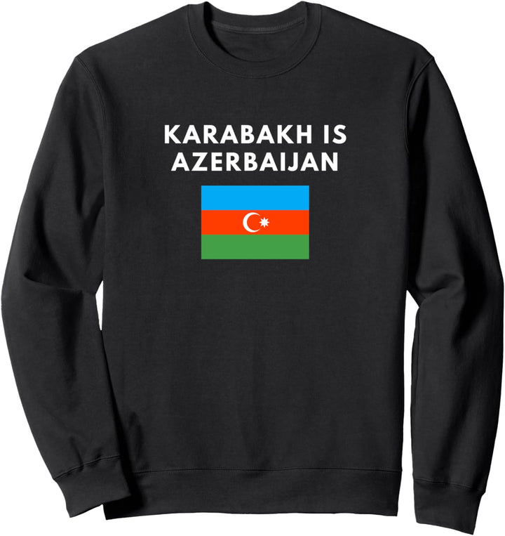 Karabakh is Azerbaijan Gift Flag Country Support 2020 Free Sweatshirt