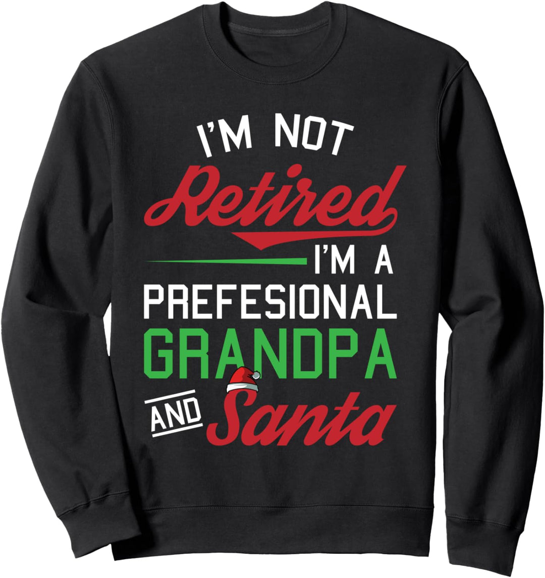 Im Not Retired I'm A Professional Grandpa Christmas X-Mas Sweatshirt