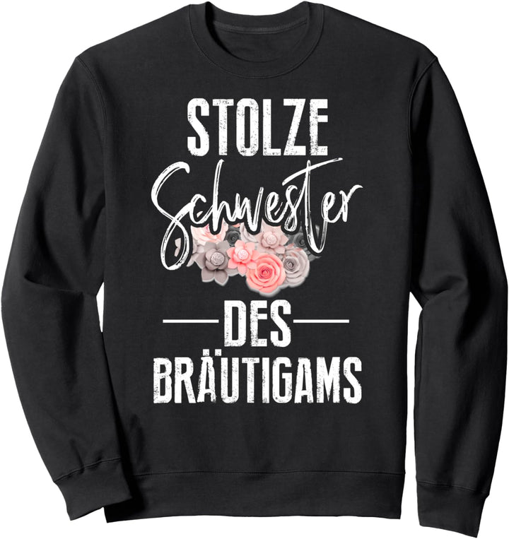 Stolze Schwester des Bräutigams Hochzeit Spruch Geschwister Sweatshirt