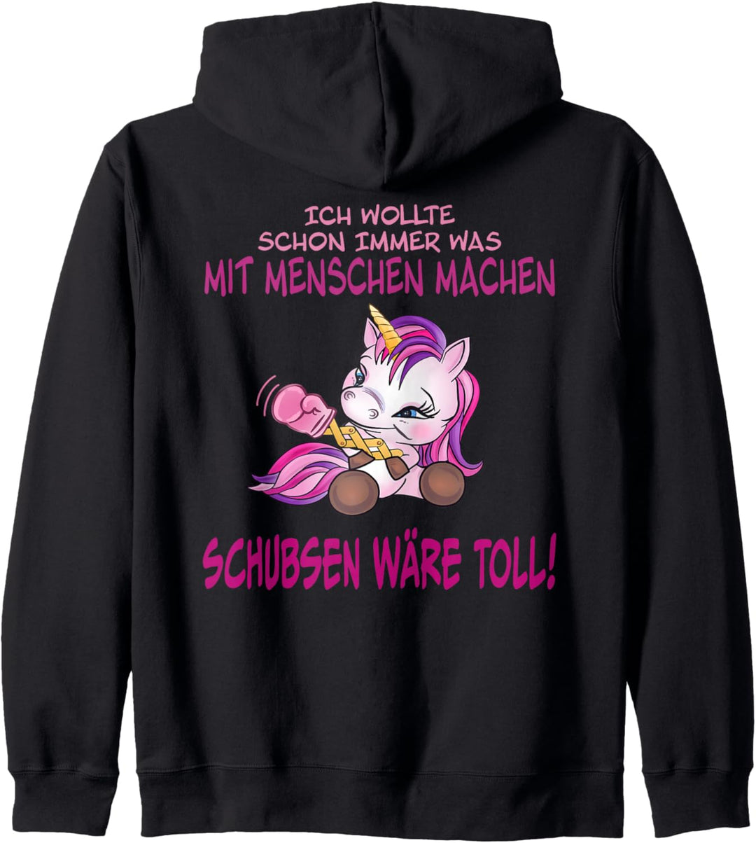 Was mit Menschen machen Schubsen wäre toll Einhorn Kapuzenjacke