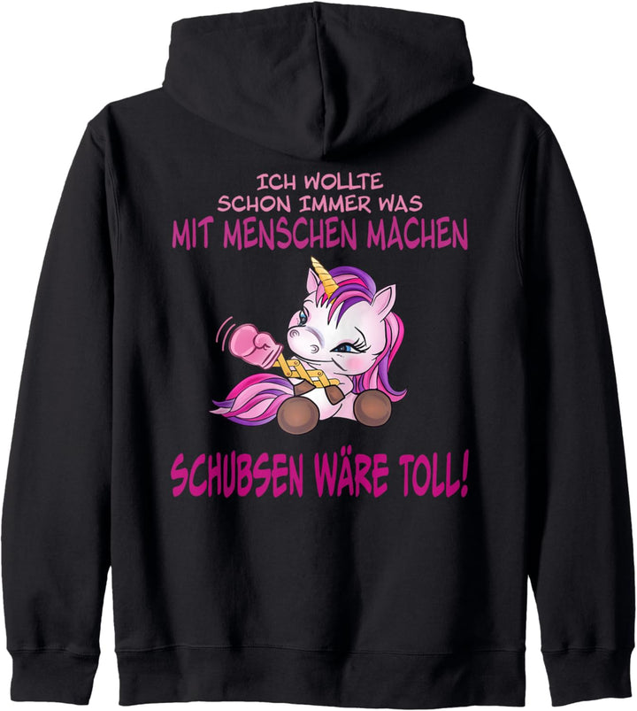 Was mit Menschen machen Schubsen wäre toll Einhorn Kapuzenjacke