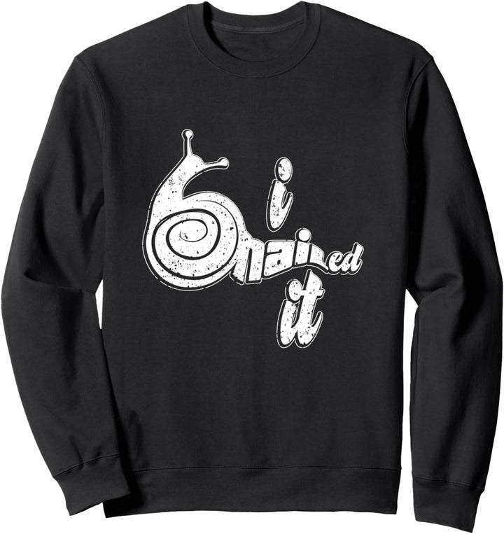 Ich habe es geschnitzt Lustige positive Leistung Schnecke Sweatshirt
