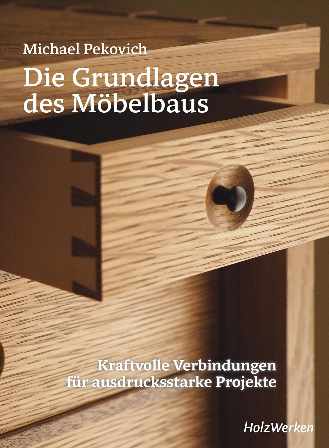 Die Grundlagen des Möbelbaus: Kraftvolle Verbindungen für ausdrucksstarke Projekte, Gebundenes Buch
