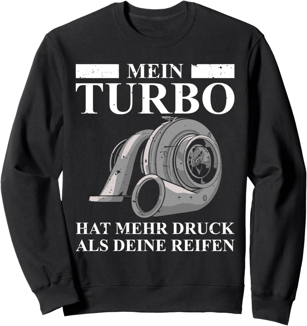 Mein Turbo Hat Mehr Druck Als Deine Reifen Autofan Sweatshirt