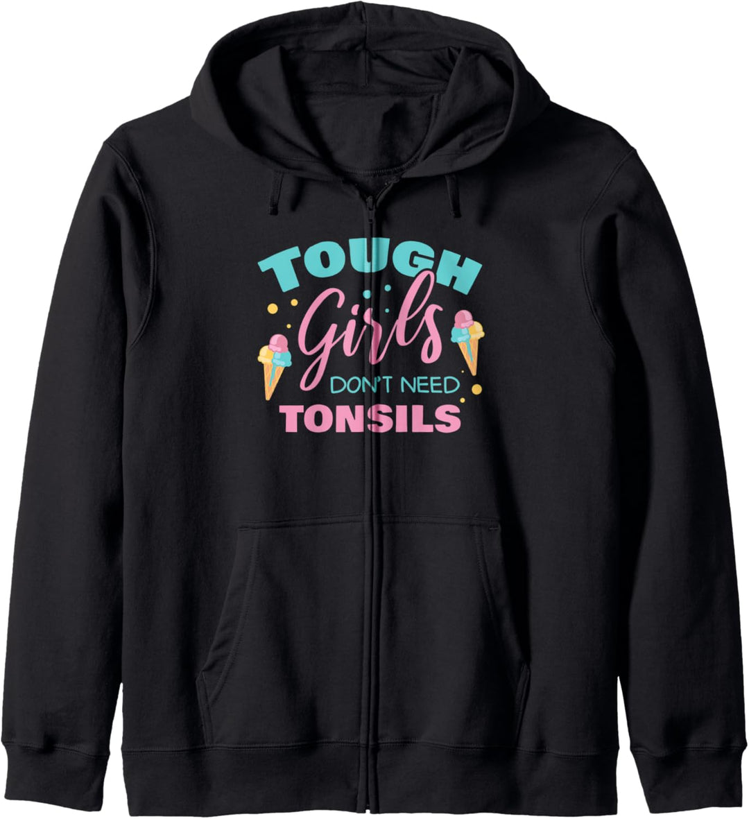 Tough Girls brauchen keine Mandeln Tonsillen Entfernung Eis Kapuzenjacke