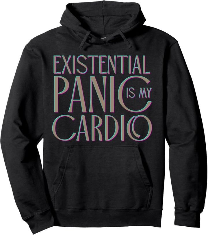 Existential Panic Is My Cardio Anti-Social Pullover Hoodie