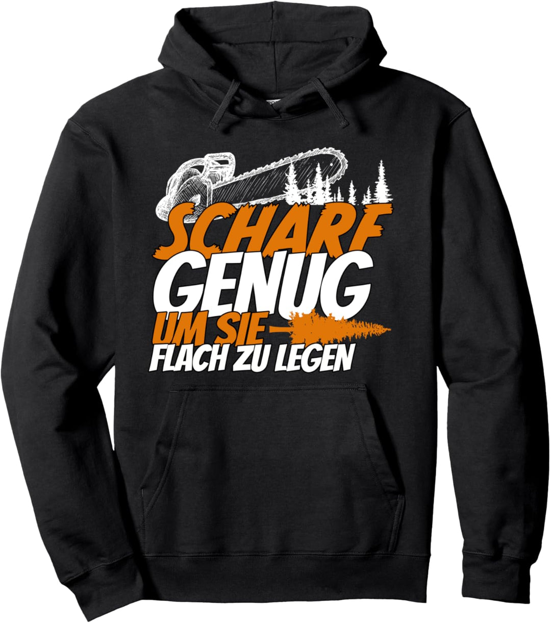 Scharf Genug Um Sie Flach Zu Legen - Holzfäller Kettensäge Pullover Hoodie