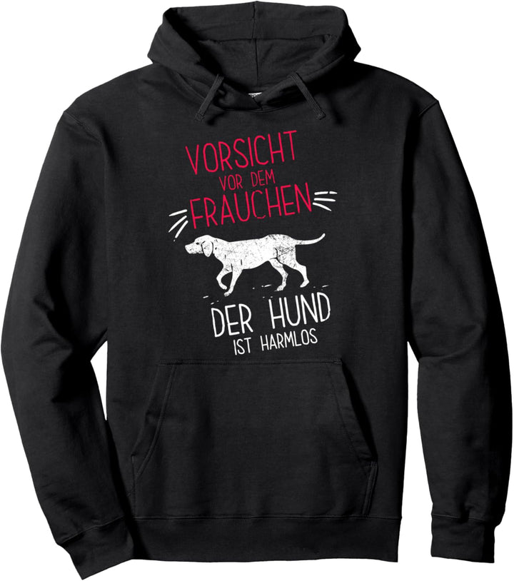 Vorsicht vor dem Frauchen der Hund ist harmlos Pullover Hoodie