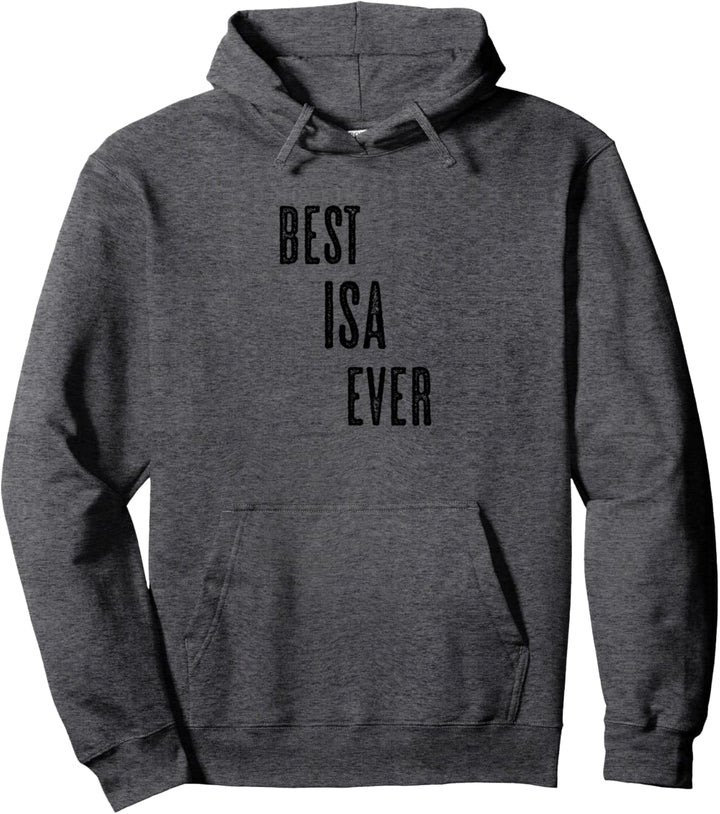 BEST ISA EVER | Funny Cute - Men Women Kids - Name - Pullover Hoodie