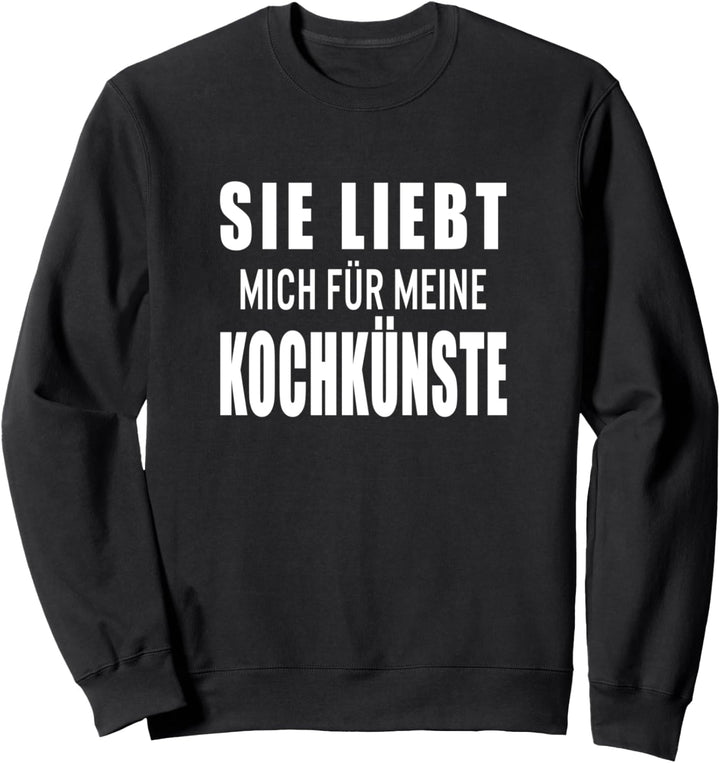 Sie Liebt Mich Für Meine Kochkünste Lustiger Chefkoch Papa Sweatshirt