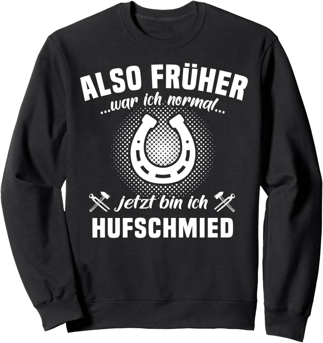 Hufschmied Amboss Schmiedezange Hufeisen Früher Sprüche Sweatshirt
