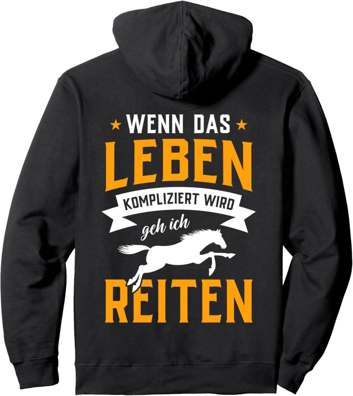 Wenn das Leben kompliziert wird geh ich reiten - Geschenk Pullover Hoodie