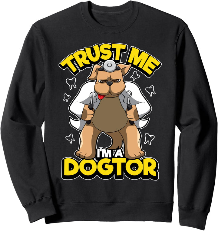 Doktor Hund - Lustiges Zahnarzt-Tier - Vertrauen Sie mir Sweatshirt