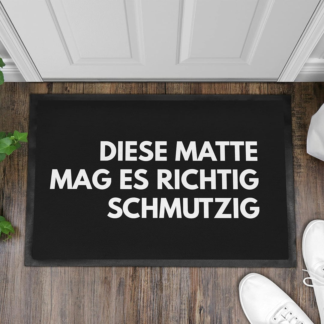 Trendation - Humor Fussmatte Spruch Diese Matte Mag Es Richtig Schmutzig Lustige Sprüche