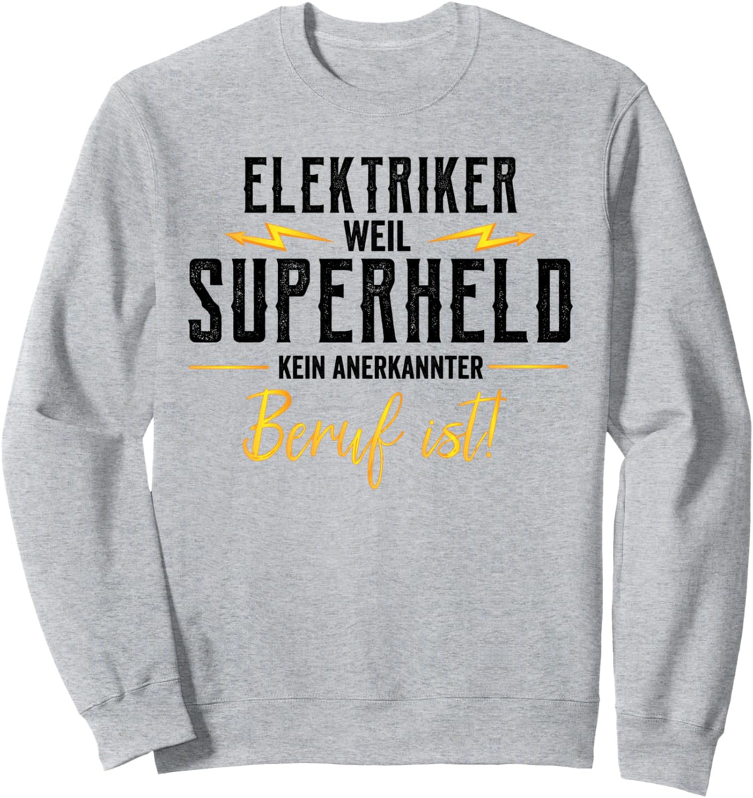 Elektriker Weil Superheld kein anerkannter Beruf ist Sweatshirt