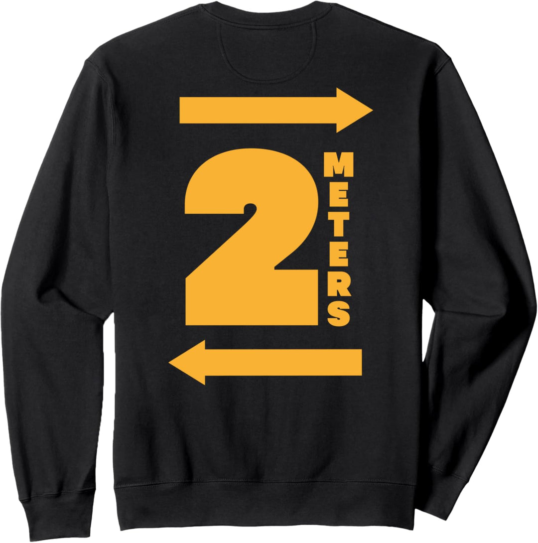 STAY 2 METERS AWAY Social Distancing Antisocial Sweatshirt