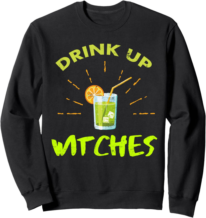 Drink Up Witches Halloween Drinks Halloween Sweatshirt