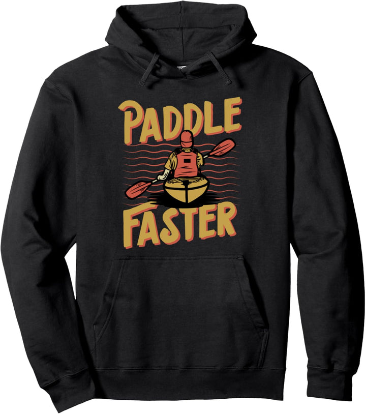 Paddle Faster Funny Cute River Lake Kayak Canoe Nature Lover Pullover Hoodie