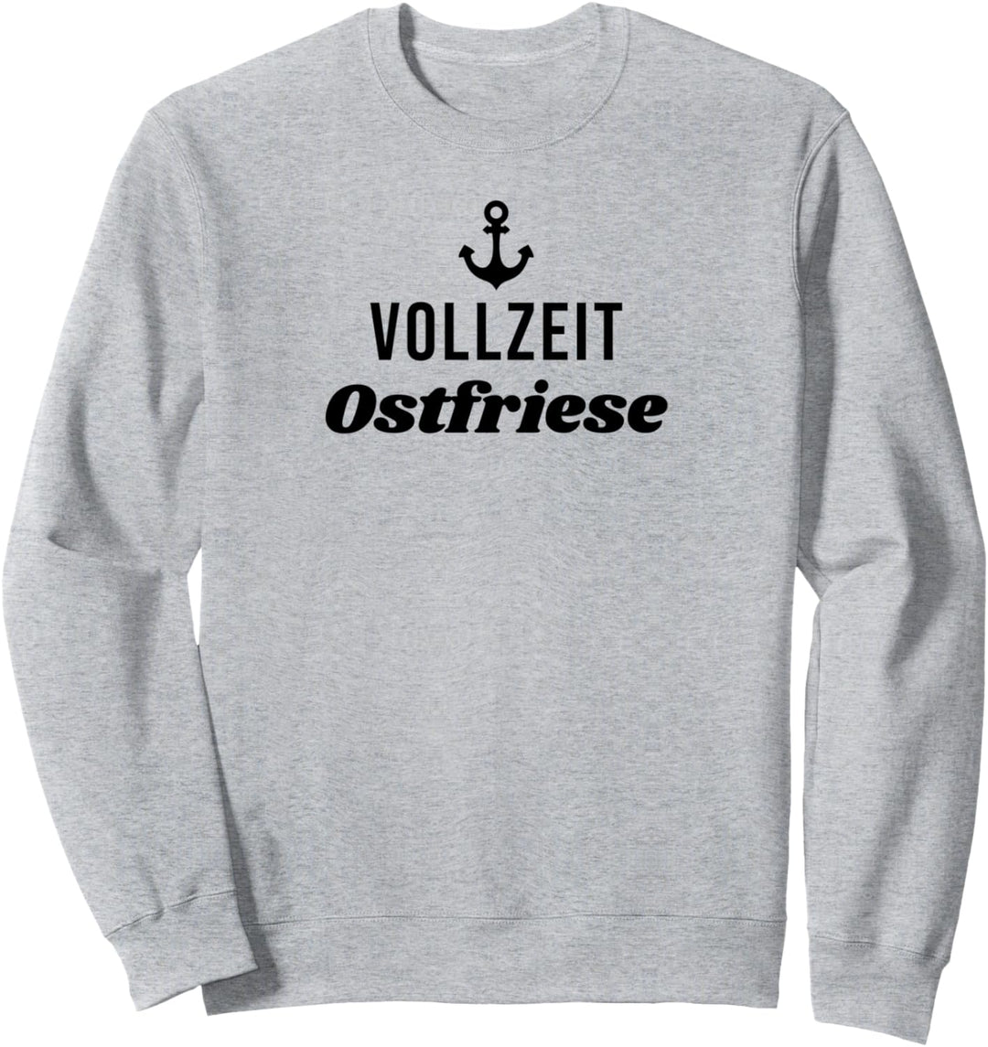 VollzeitOstfriese - Vollzeit Ostfriese Sweatshirt