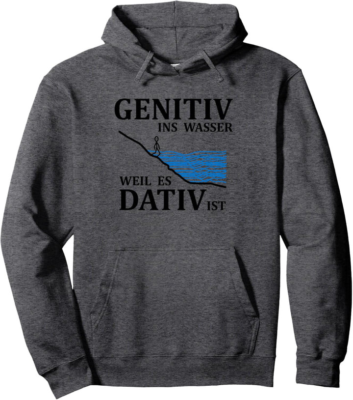 Genitiv ins Wasser weil es Dativ ist - lustiger Spruch Pullover Hoodie