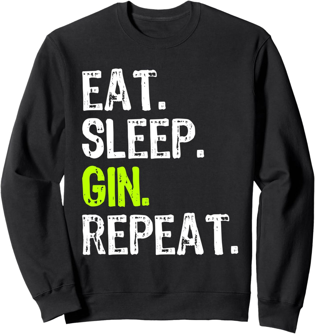 Eat Sleep Gin Repeat Drinking Funny Gift Sweatshirt