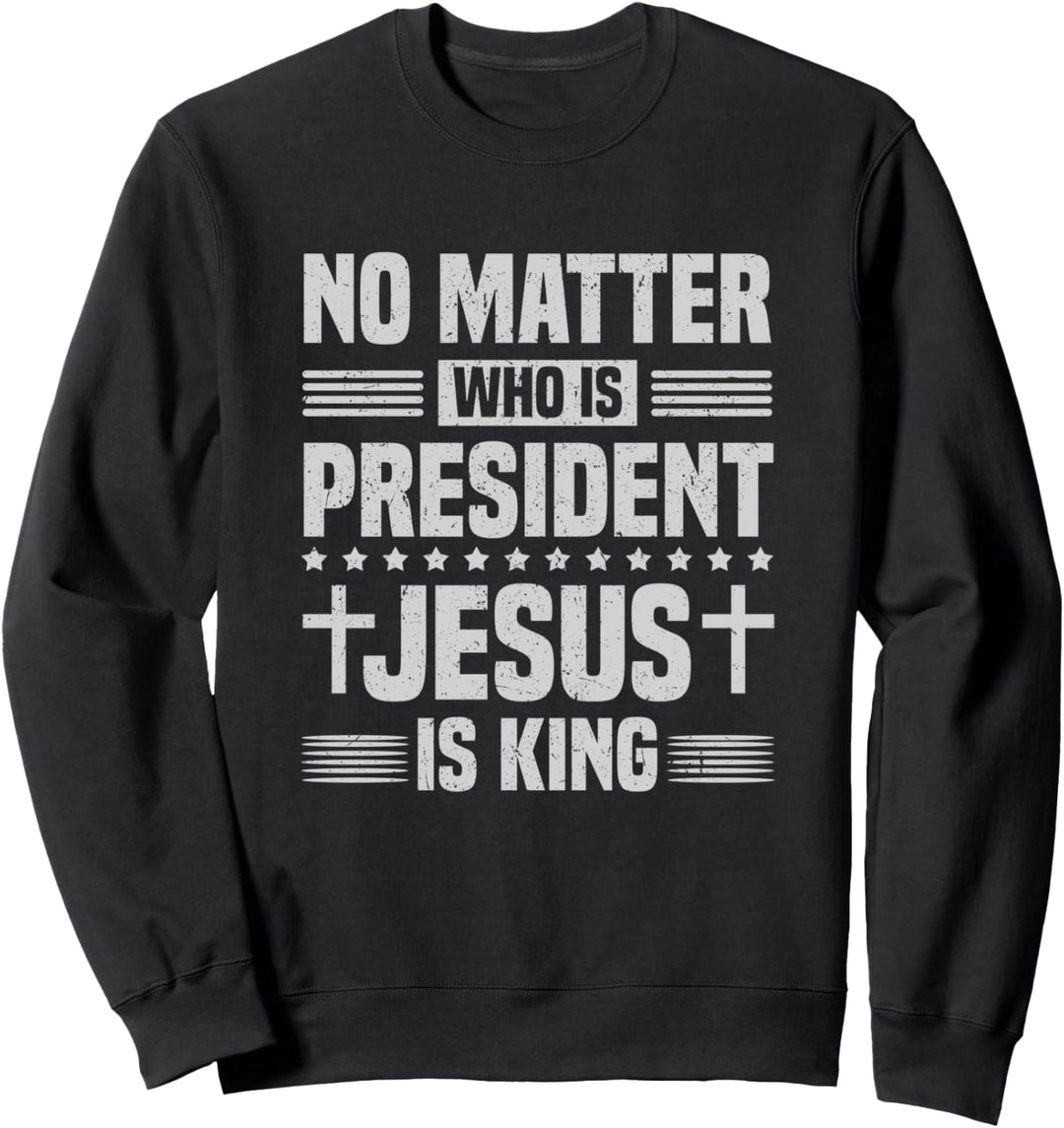 Egal wer Präsident Jesus ist König Vintage Christian Sweatshirt