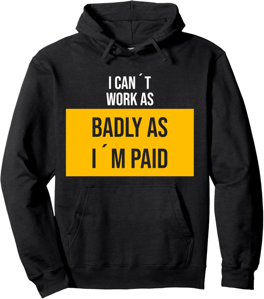So schlecht wie ich bezahlt werde, witziges Spruch Pullover Hoodie