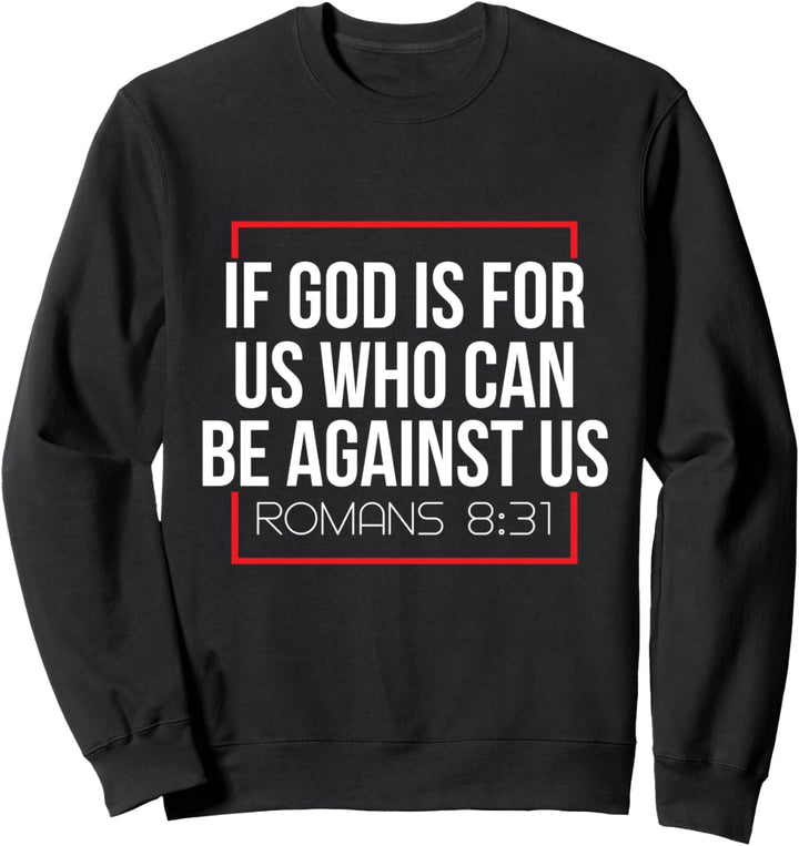 Wenn Gott für uns ist, wer kann gegen uns sein? Bibel Amen Sweatshirt