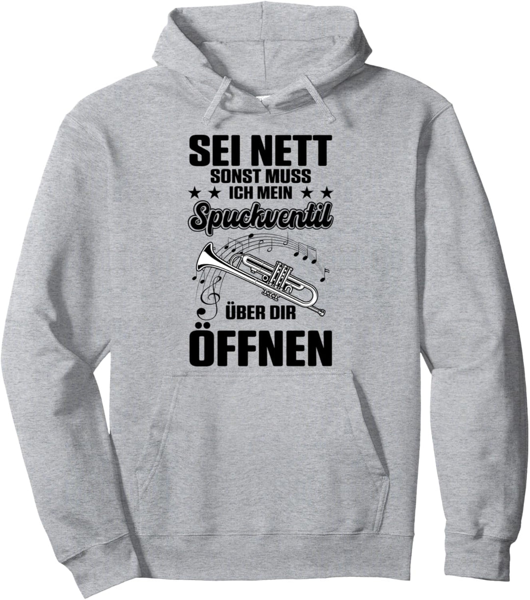 Sei Nett Sonst Muss Ich Mein Spuckventil Über Dir Öffnen Pullover Hoodie