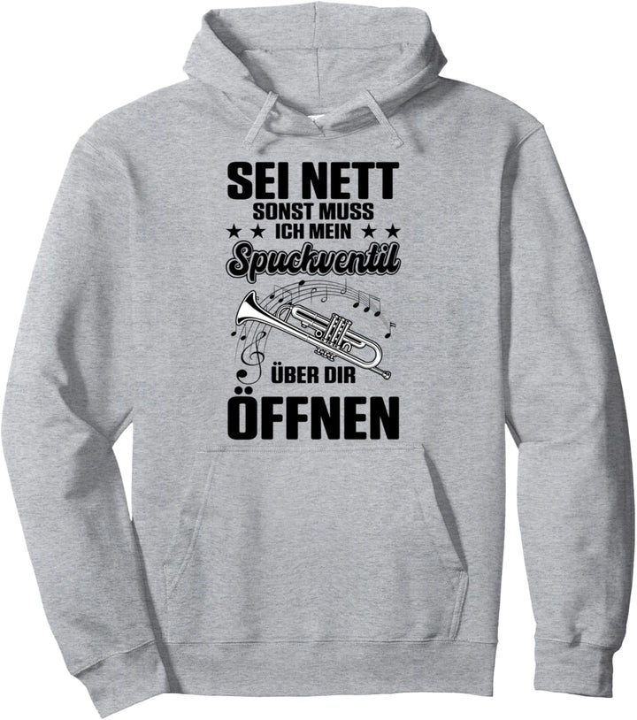 Sei Nett Sonst Muss Ich Mein Spuckventil Über Dir Öffnen Pullover Hoodie