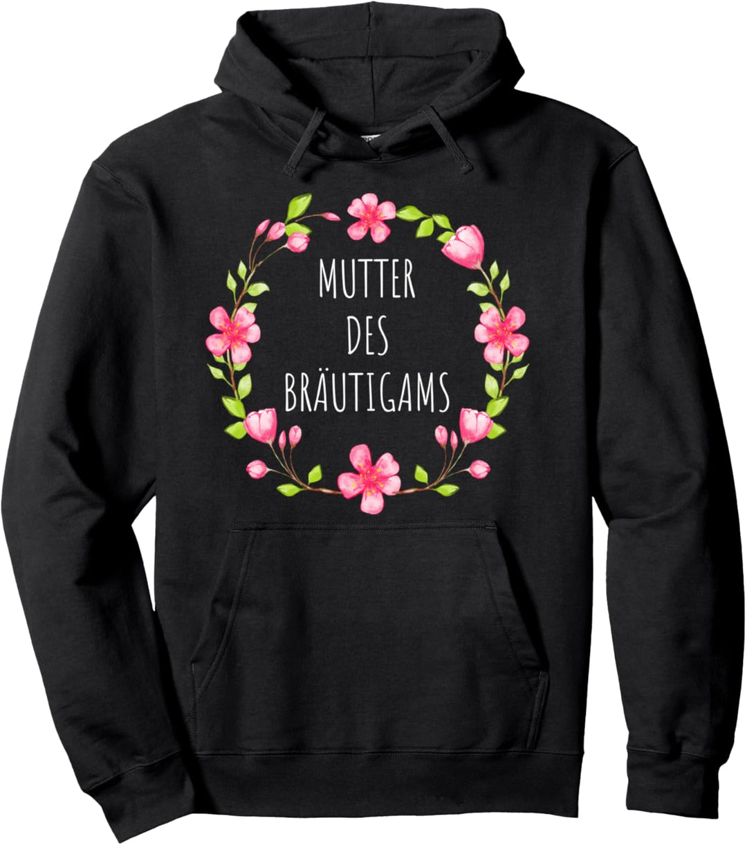 MUTTER DES BRÄUTIGAMS Hochzeit Heiraten Heirat Blumen JGA Pullover Hoodie