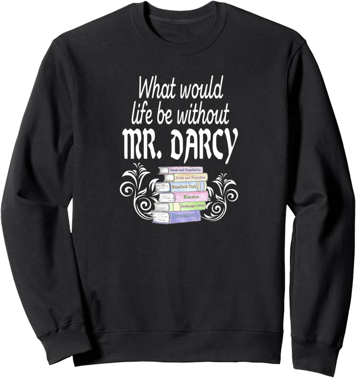 Funny Jane Austen Quotes Life Without Mrs. Darcy Book Club Sweatshirt