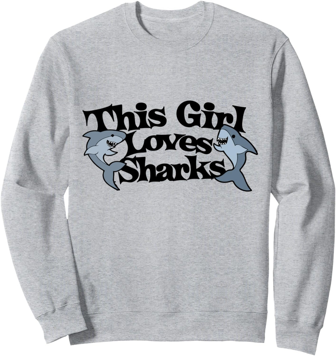 This girl loves sharks Sweatshirt