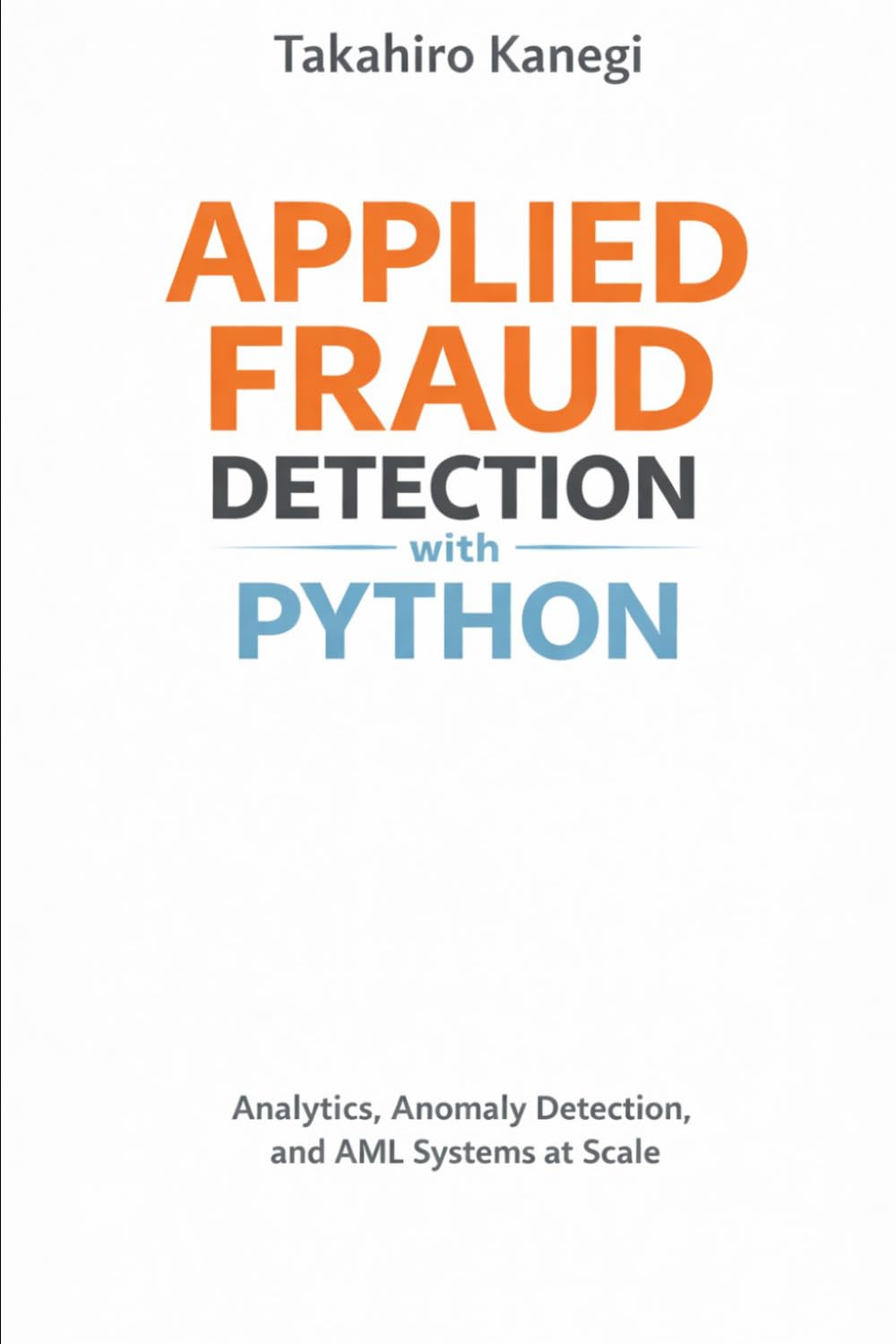 Applied Fraud Detection with Python: Analytics, Anomaly Detection, and AML Systems at Scale, Taschen