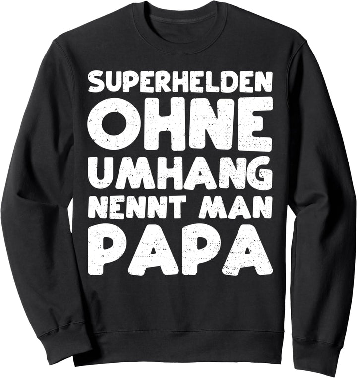 Superheld: Superhelden Ohne Umhang Nenn - Vatertag Sweatshirt