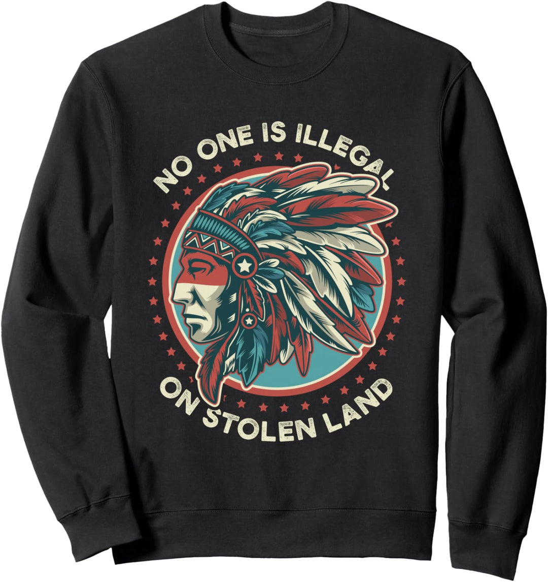 Niemand ist illegal auf gestohlenem Land Sweatshirt