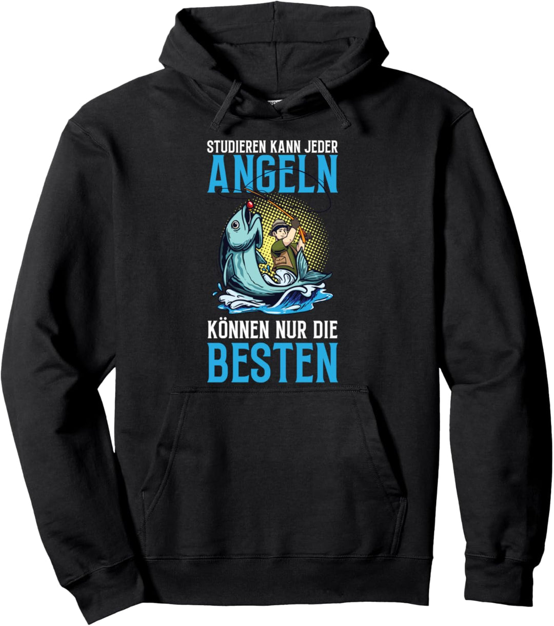 Studieren Kann Jeder Angeln Nur Die Besten Angler Spruch Pullover Hoodie