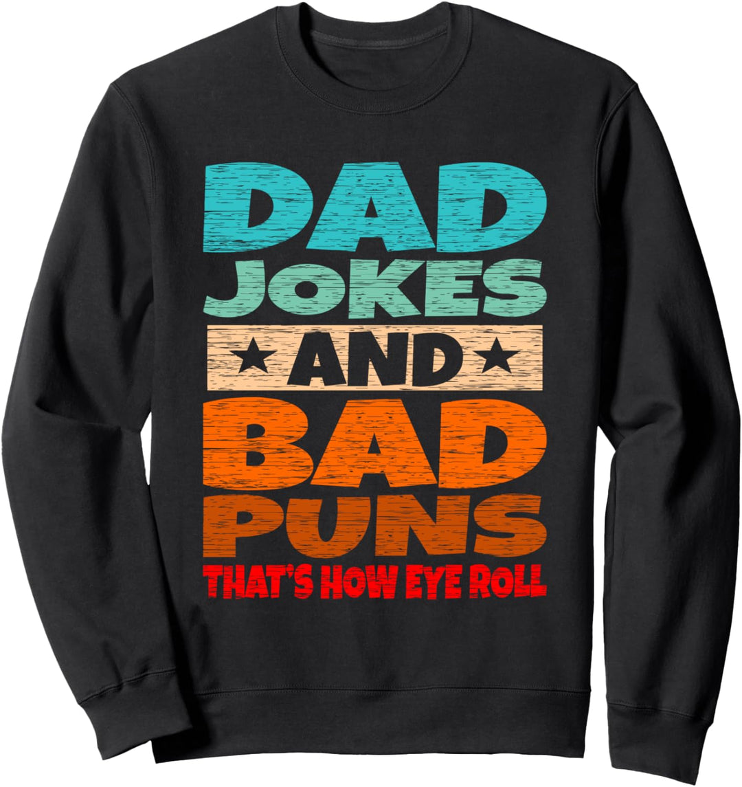 Dad Jokes Bad Puns Eye Roll Vater Geschenk Sweatshirt